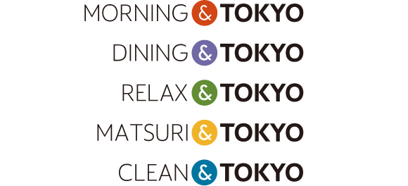 MORNING&TOKYO DINING&TOKYO RELAX&TOKYO MATSURI&TOKYO CLEAN&TOKYO